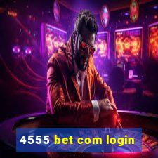 4555 bet com login